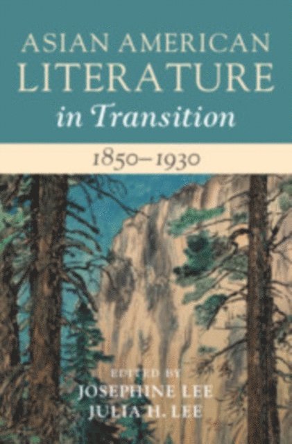 Julia H. Lee, Josephine Lee - Asian American Literature in Transition, 1850-1930: Volume 1, E-bok