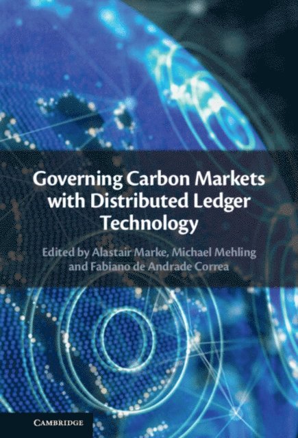 Fabiano de Andrade Correa, Michael Mehling, Alastair Marke - Governing Carbon Markets with Distributed Ledger Technology, E-bok