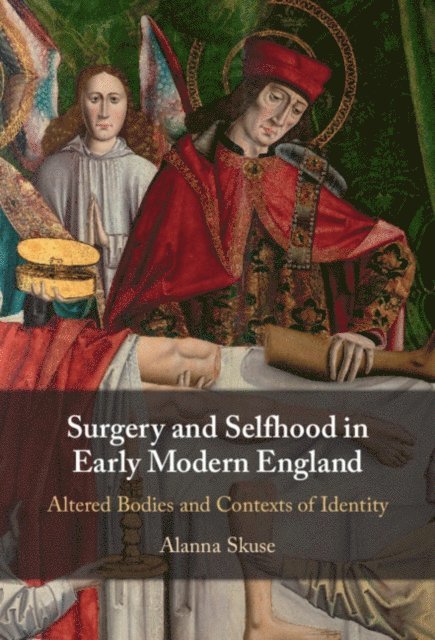 Alanna Skuse - Surgery and Selfhood in Early Modern England, E-bok