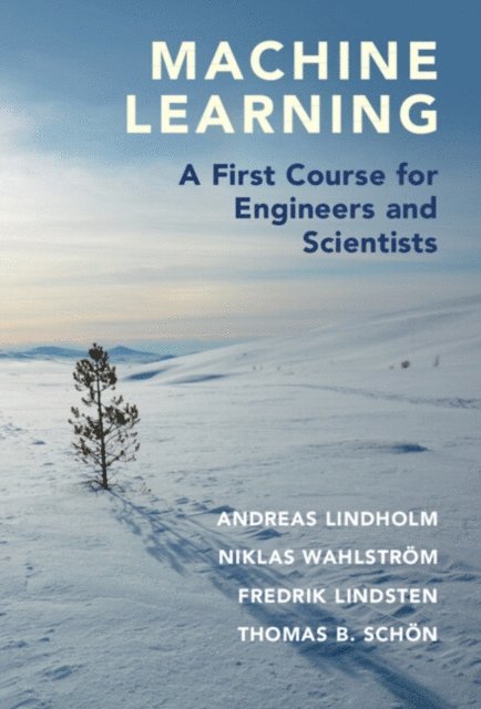 Thomas B. Schon, Fredrik Lindsten, Niklas Wahlstrom, Andreas Lindholm - Machine Learning, E-bok