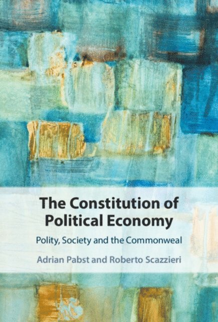 Roberto Scazzieri, Adrian Pabst - Constitution of Political Economy, E-bok