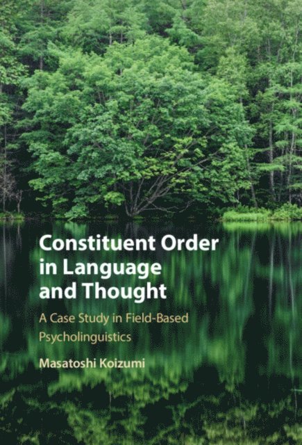 Masatoshi Koizumi - Constituent Order in Language and Thought, E-bok