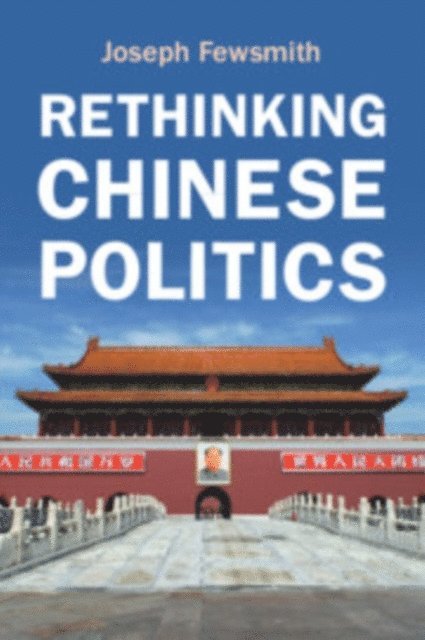 Joseph Fewsmith - Rethinking Chinese Politics, E-bok