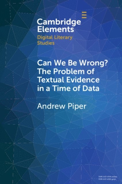 Andrew Piper - Can We Be Wrong? The Problem of Textual Evidence in a Time of Data, E-bok