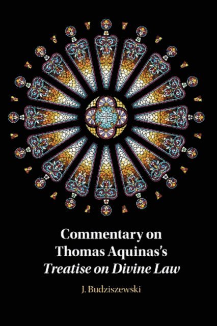J. Budziszewski - Commentary on Thomas Aquinas's Treatise on Divine Law, E-bok