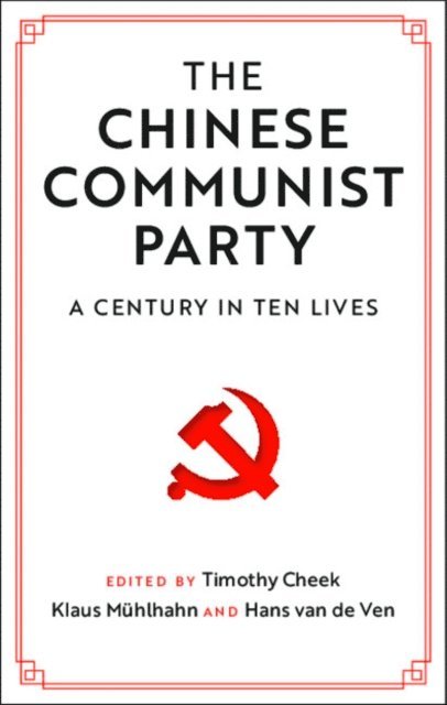 Hans van de Ven, Klaus Muhlhahn, Timothy Cheek - Chinese Communist Party, E-bok