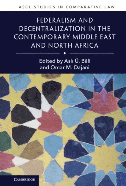 Omar M. Dajani, Asli U. Bali - Federalism and Decentralization in the Contemporary Middle East and North Africa, E-bok