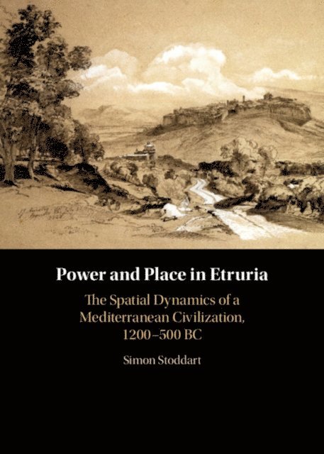Simon Stoddart - Power and Place in Etruria: Volume 1, E-bok