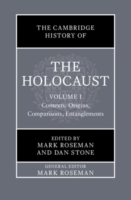 Dan Stone, Mark Roseman - Cambridge History of the Holocaust: Volume 1, Contexts: Origins, Comparisons, Entanglements, E-bok