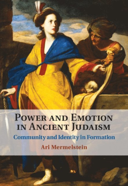 Ari Mermelstein - Power and Emotion in Ancient Judaism, E-bok