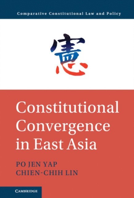 Chien-Chih Lin, Po Jen Yap - Constitutional Convergence in East Asia, E-bok
