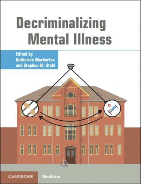 Stephen M. Stahl, Katherine Warburton - Decriminalizing Mental Illness, E-bok