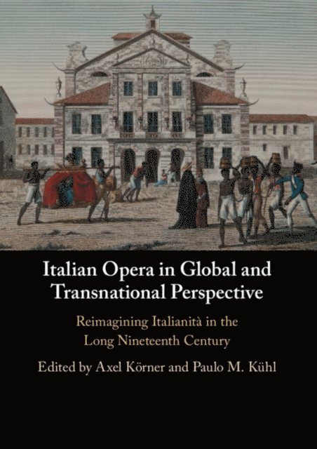 Paulo M. Kuhl, Axel Korner - Italian Opera in Global and Transnational Perspective, E-bok
