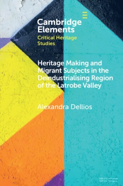 Alexandra Dellios - Heritage Making and Migrant Subjects in the Deindustrialising Region of the Latrobe Valley, E-bok