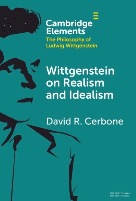 David R. Cerbone - Wittgenstein on Realism and Idealism, E-bok