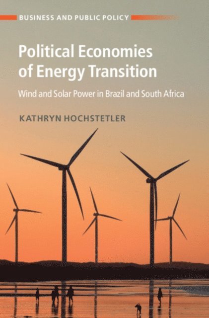 Kathryn Hochstetler - Political Economies of Energy Transition, E-bok