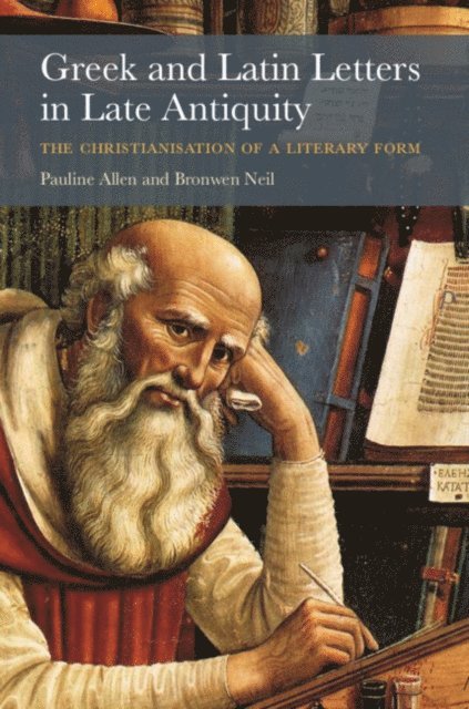 Bronwen Neil, Pauline Allen - Greek and Latin Letters in Late Antiquity, E-bok