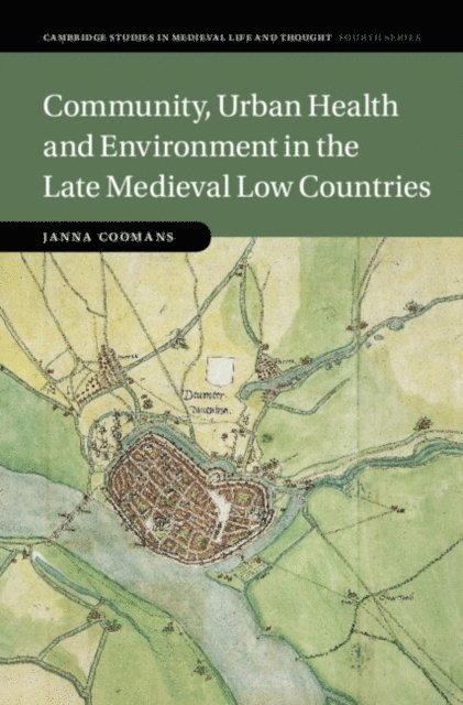 Janna Coomans - Community, Urban Health and Environment in the Late Medieval Low Countries, E-bok