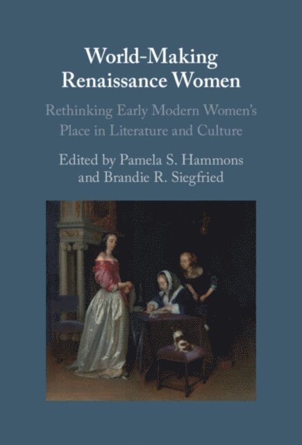 Brandie R. Siegfried, Pamela S. Hammons - World-Making Renaissance Women, E-bok