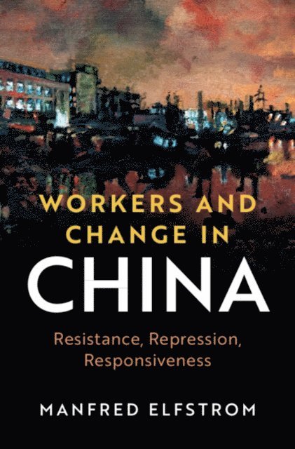 Manfred Elfstrom - Workers and Change in China, E-bok
