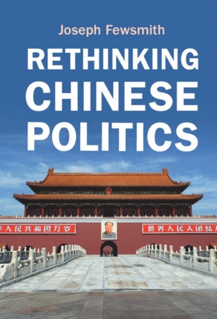 Joseph Fewsmith - Rethinking Chinese Politics, E-bok