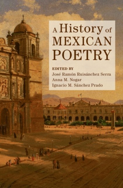 Ignacio M. Sanchez Prado, Anna M. Nogar, Jose Ramon Ruisanchez Serra - History of Mexican Poetry, E-bok