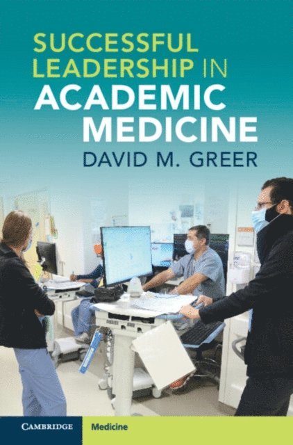 David M. Greer - Successful Leadership in Academic Medicine, E-bok