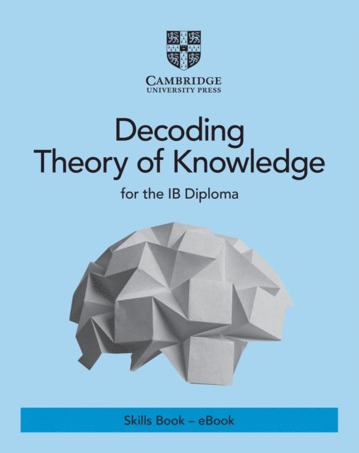 Susan Jesudason, Wendy Heydorn - Decoding Theory of Knowledge for the IB Diploma Skills Book - eBook, E-bok