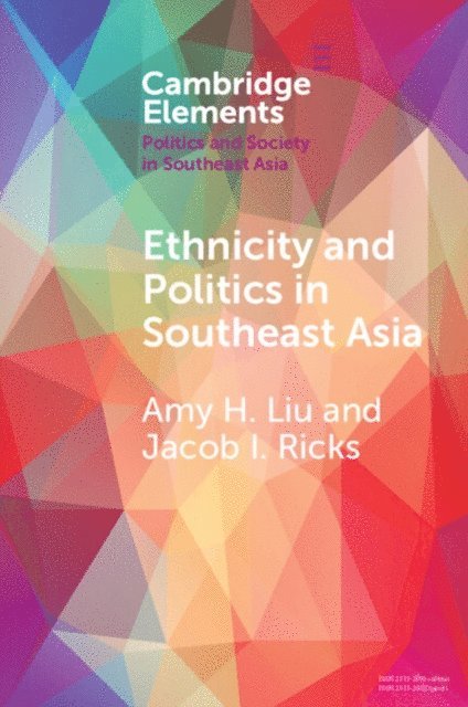 Jacob I. Ricks, Amy H. Liu - Ethnicity and Politics in Southeast Asia, E-bok