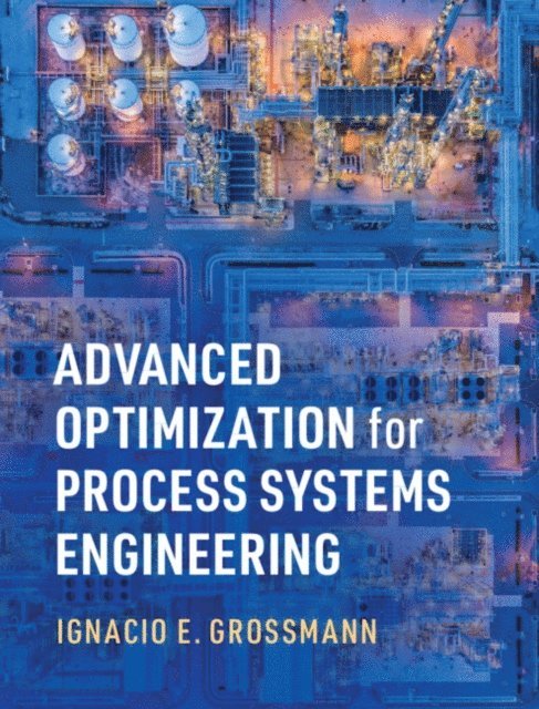 Ignacio E. Grossmann - Advanced Optimization for Process Systems Engineering, E-bok