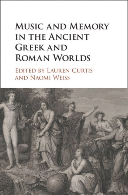 Naomi Weiss, Lauren Curtis - Music and Memory in the Ancient Greek and Roman Worlds, E-bok