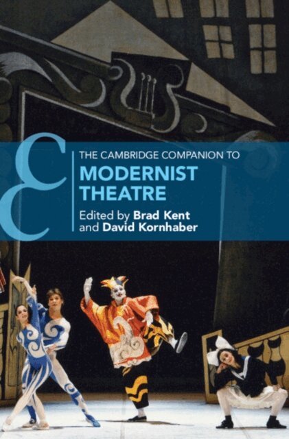 David Kornhaber, Brad Kent - Cambridge Companion to Modernist Theatre, E-bok