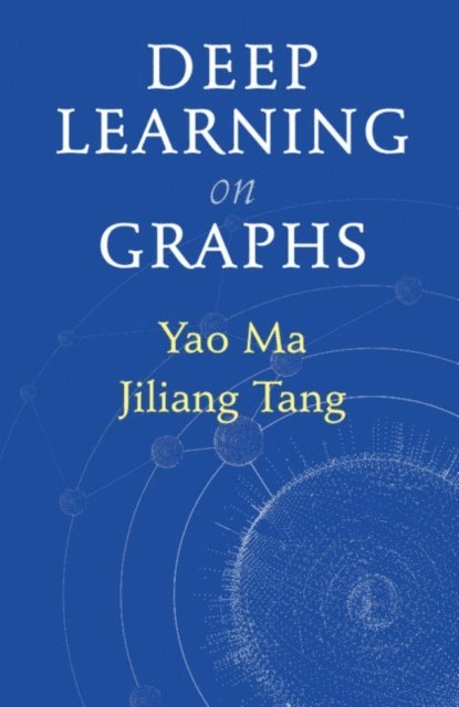 Jiliang Tang, Yao Ma - Deep Learning on Graphs, E-bok