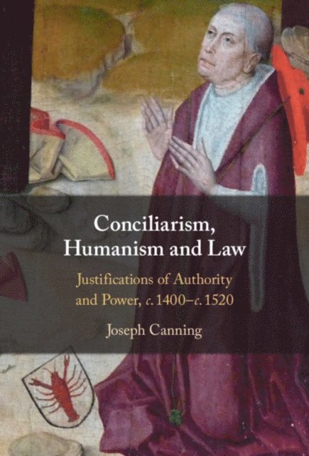 Joseph Canning - Conciliarism, Humanism and Law, E-bok