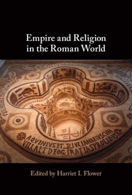 Harriet I. Flower - Empire and Religion in the Roman World, E-bok