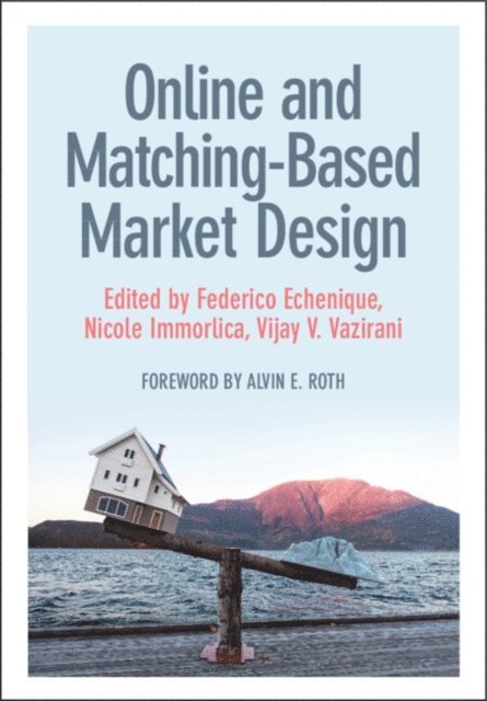 Vijay V. Vazirani, Nicole Immorlica, Federico Echenique - Online and Matching-Based Market Design, E-bok