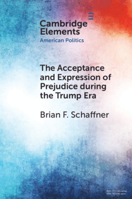 Brian F. Schaffner - Acceptance and Expression of Prejudice during the Trump Era, E-bok