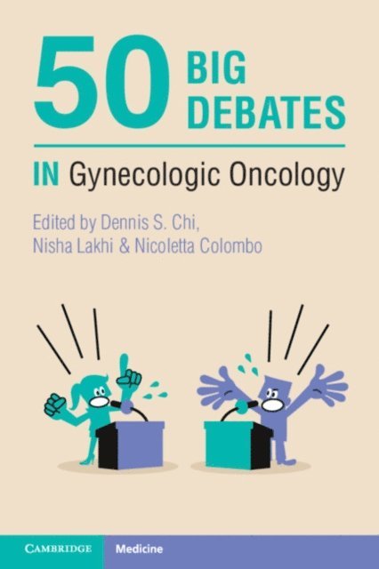 Nicoletta Colombo, Nisha Lakhi, Dennis S. Chi - 50 Big Debates in Gynecologic Oncology, E-bok