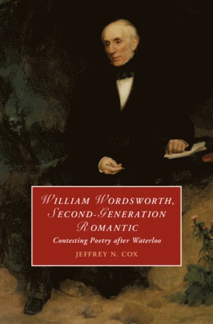Jeffrey Cox - William Wordsworth, Second-Generation Romantic, E-bok
