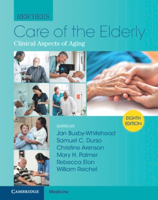 William Reichel, Mary H. Palmer, Rebecca Elon, Christine Arenson, Samuel C. Durso, Jan Busby-Whitehead - Reichel's Care of the Elderly, E-bok