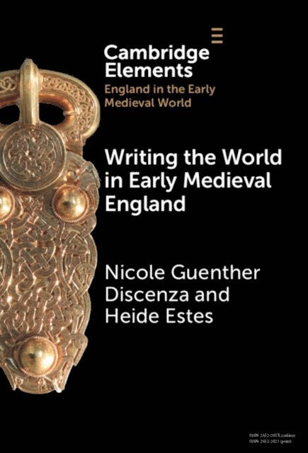 Heide Estes, Nicole Guenther Discenza - Writing the World in Early Medieval England, E-bok