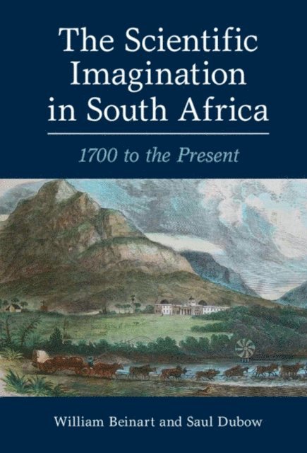Saul Dubow, William Beinart - Scientific Imagination in South Africa, E-bok