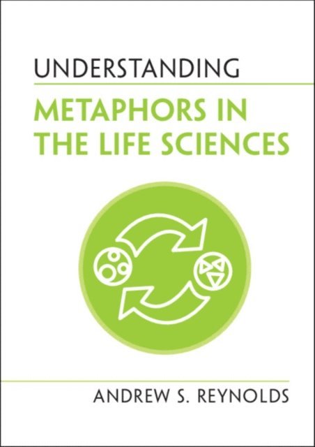 Andrew S. Reynolds - Understanding Metaphors in the Life Sciences, E-bok