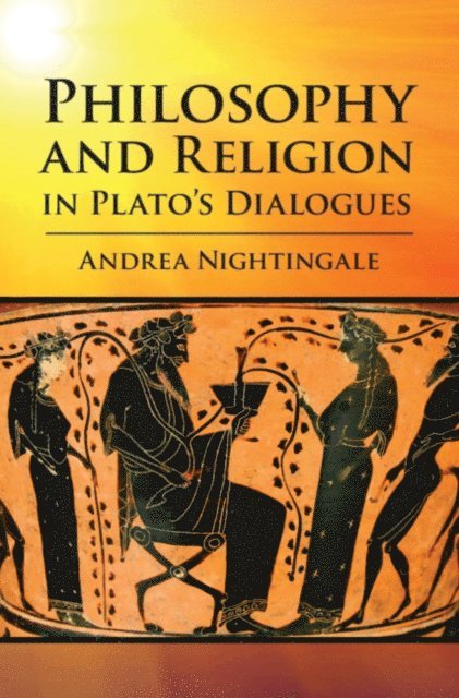 Andrea Nightingale - Philosophy and Religion in Plato's Dialogues, E-bok