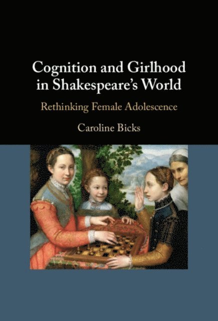 Caroline Bicks - Cognition and Girlhood in Shakespeare's World, E-bok