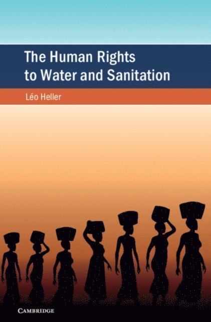Leo Heller - Human Rights to Water and Sanitation, E-bok