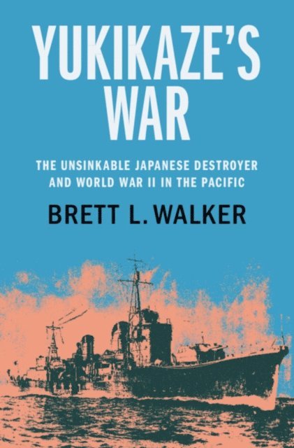 Brett L. Walker - Yukikaze's War, E-bok