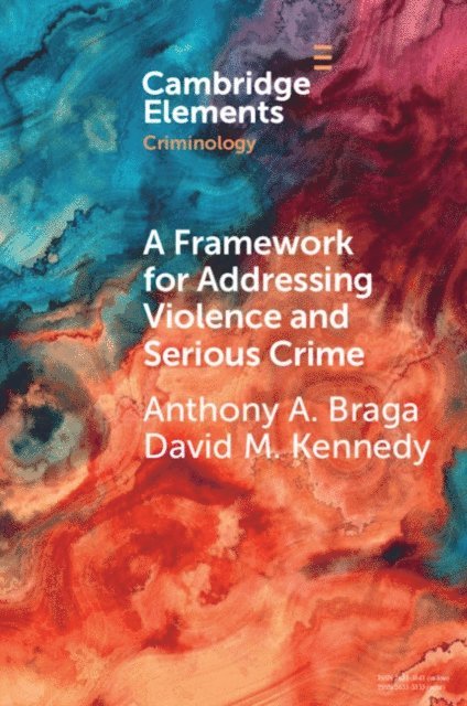 David M. Kennedy, Anthony A. Braga - Framework for Addressing Violence and Serious Crime, E-bok