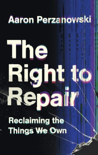 Aaron Perzanowski - Right to Repair, E-bok
