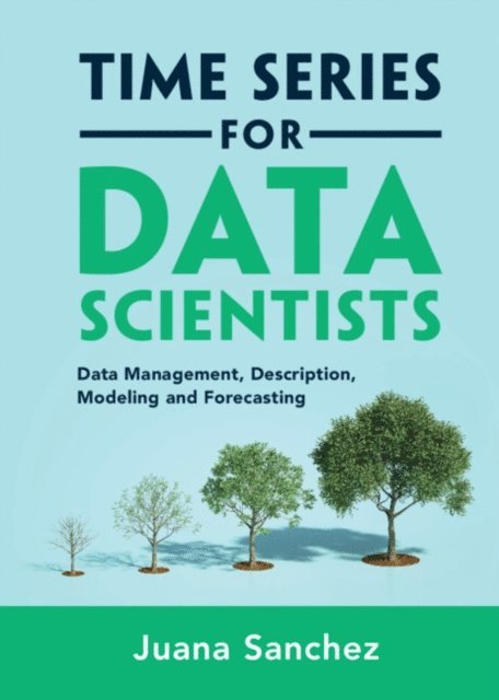 Juana Sanchez - Time Series for Data Scientists, E-bok